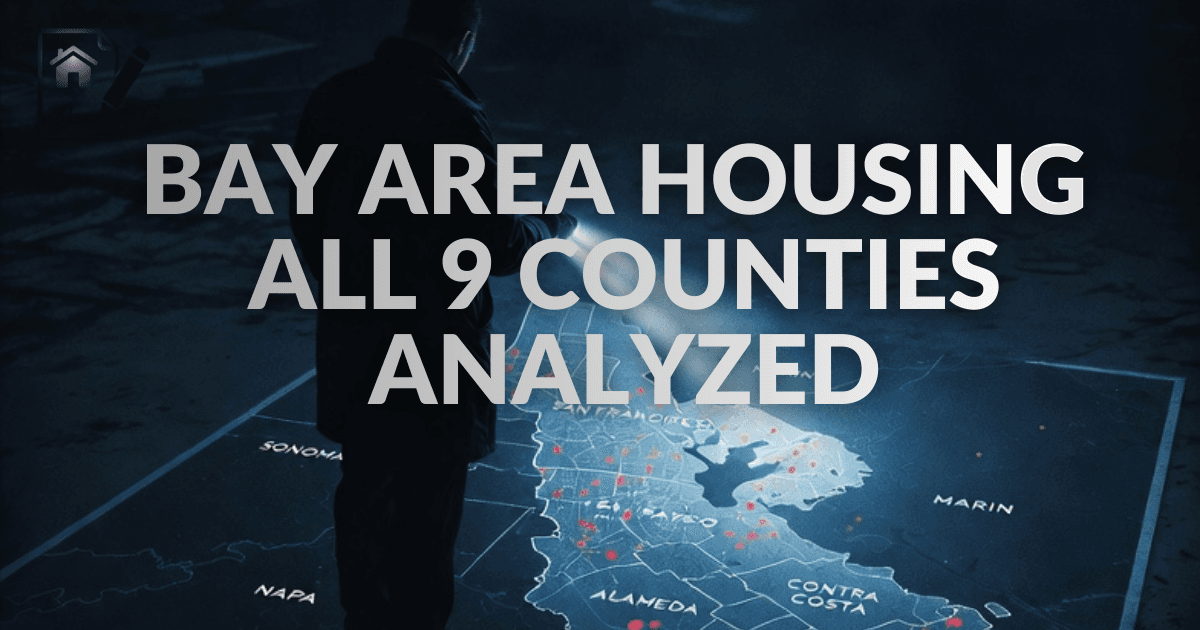 End of 2025 Bay Area Housing Deep Dive: All 9 Counties Analyzed