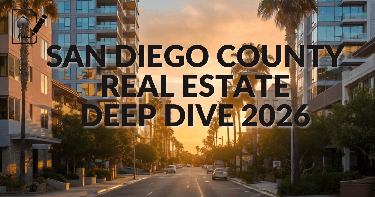 San Diego County Real Estate Deep Dive: 2025 Actuals + 2026 Investor Playbook
